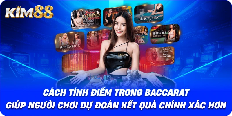 Cách tính điểm trong Baccarat giúp người chơi dự đoán kết quả chính xác hơn.