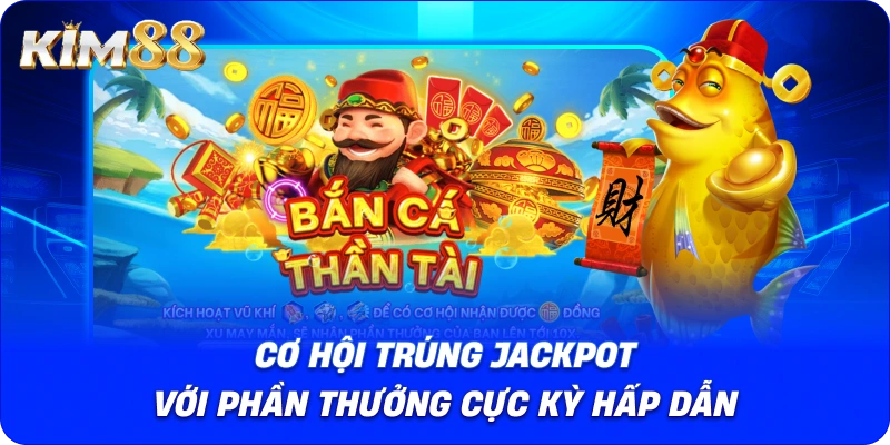 Cơ hội trúng Jackpot với phần thưởng cực kỳ hấp dẫn.