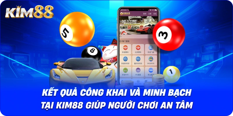Kết quả công khai và minh bạch tại KIM88 giúp người chơi an tâm.