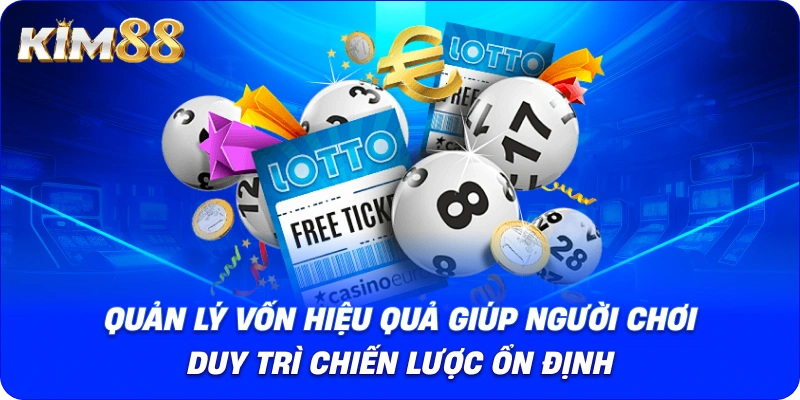 Quản lý vốn hiệu quả giúp người chơi duy trì chiến lược ổn định.