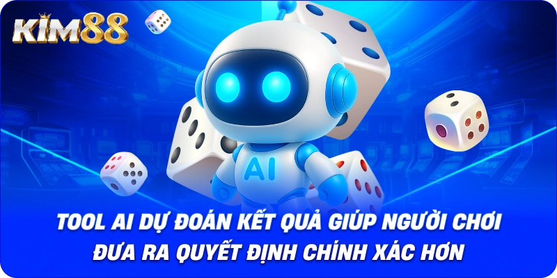 Tool AI dự đoán kết quả giúp người chơi đưa ra quyết định chính xác hơn.