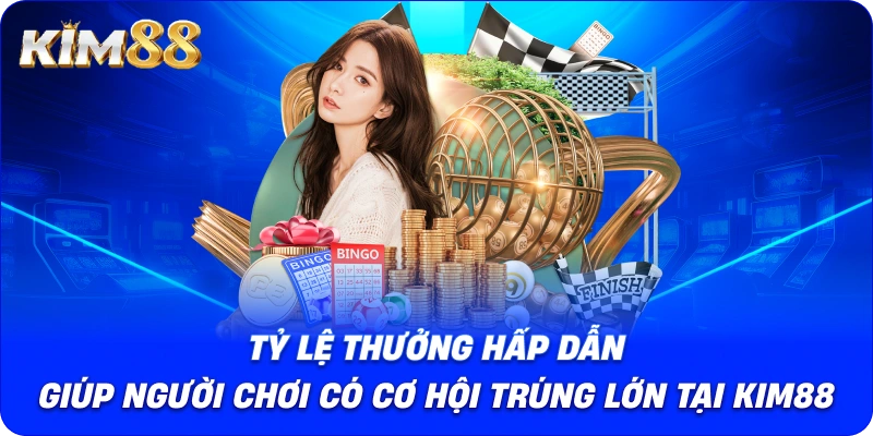 Tỷ lệ thưởng hấp dẫn giúp người chơi có cơ hội trúng lớn tại Kim88.